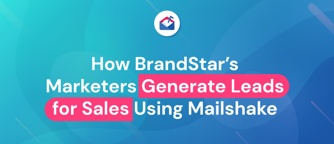 How BrandStar’s Marketers Generate Leads for Sales Using Mailshake