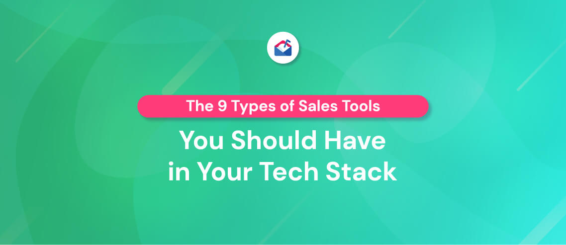 The 9 Types of Sales Tools You Should Have in Your Tech Stack