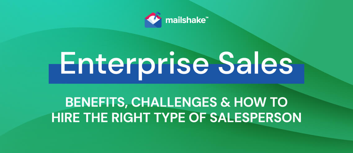 Enterprise Sales: Benefits, Challenges & How to Hire the Right Type of Salesperson